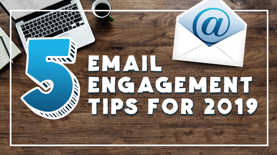 Email Engagement Tips for 2019
