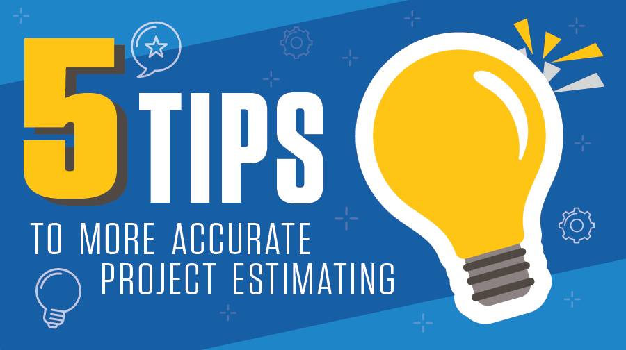 Tips to More Accurate Project Estimating