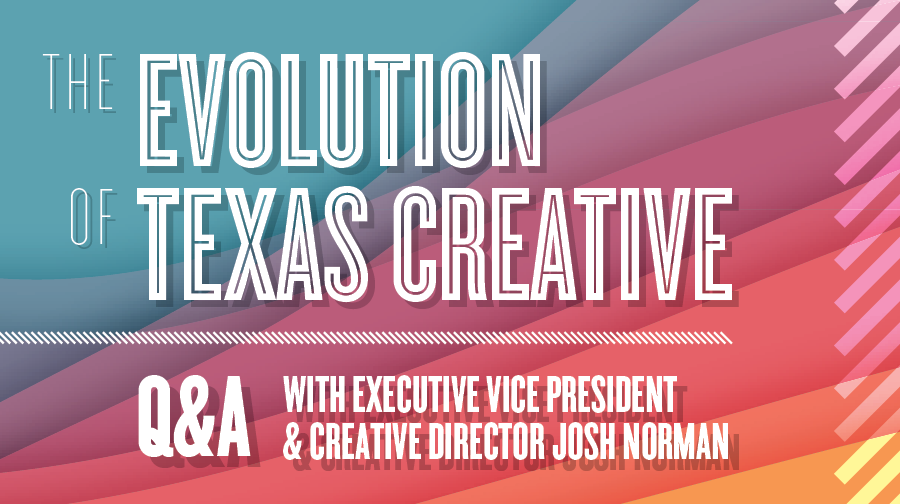 The Evolution of Texas Creative