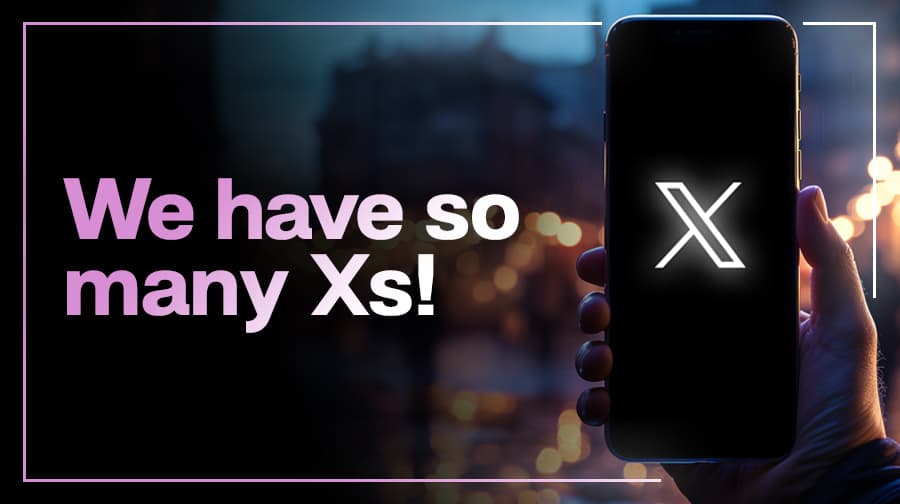 We have so many Xs! We have so many Xs!