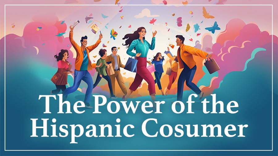The Power of the Hispanic Consumer.