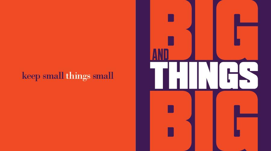 Keep Small Things Small and Big Things Big Small Things Small and Big Things Big