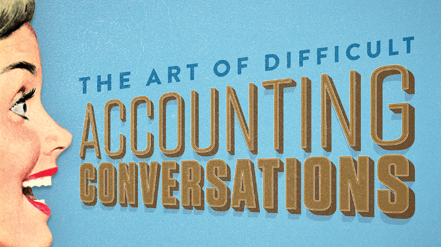 The Art of Difficult Accounting Conversations Difficult Accounting Conversations
