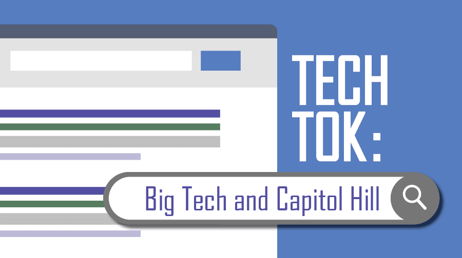 Tech Tok: Big Tech and Capitol Hill. Tech Tok: Big Tech and Capitol Hill.