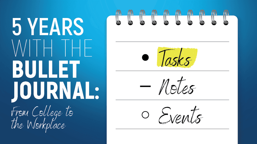 5 Years With the Bullet Journal: From College to the Workplace 5 Years With the Bullet Journal: From College to the Workplace