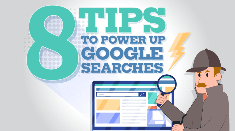 8 Tips to Power Up Google Searches blog title with a detective looking at a computer screen with a magnifying glass