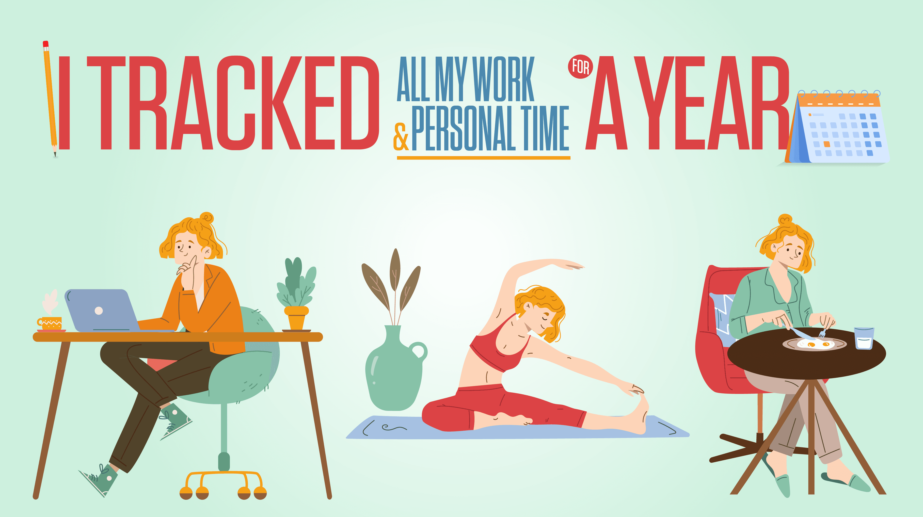 I Tracked All My Work and Personal Time For A Year The blog's title along with a graphic of a woman doing yoga, working on a computer, and eating