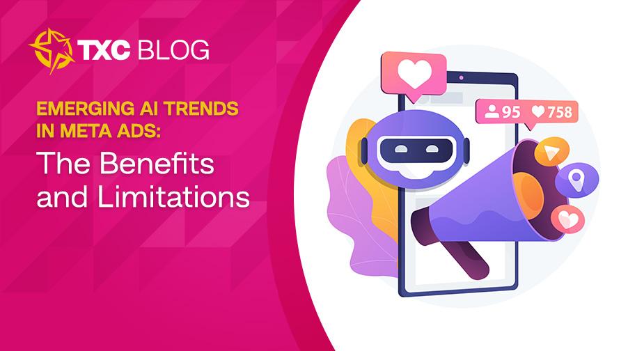 Emerging AI Trends in Meta Ads: The Benefits and Limitations Emerging Trends in Meta Ads